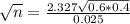 \sqrt{n} = \frac{2.327\sqrt{0.6*0.4}}{0.025}