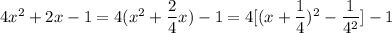 4x^2+2x-1=4(x^2+\dfrac{2}{4}x)-1=4[(x+\dfrac{1}{4})^2-\dfrac{1}{4^2}]-1