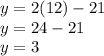 y=2(12)-21\\y=24-21\\y=3