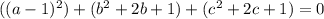 ((a - 1)^2) + (b^2 + 2b + 1) + (c^2  + 2c + 1) = 0