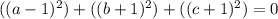 ((a - 1)^2) + ((b + 1)^2) + ((c  + 1)^2) = 0