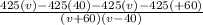 \frac{425(v) - 425(40) -425(v) -425(+60)}{(v + 60)(v - 40)}