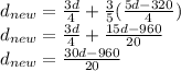 d_{new} = \frac{3d}{4} + \frac{3}{5} (\frac{5d - 320}{4} )\\d_{new} = \frac{3d}{4} + \frac{15d - 960}{20} \\d_{new} = \frac{30d - 960}{20}