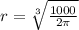 r = \sqrt[3]{\frac{1000}{2\pi} }