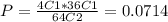 P=\frac{4C1*36C1}{64C2}=0.0714