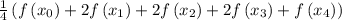 \frac{1}{4}\left(f\left(x_0\right)+2f\left(x_1\right)+2f\left(x_2\right)+2f\left(x_3\right)+f\left(x_4\right)\right)