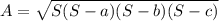 A = \sqrt{S(S-a)(S-b)(S-c)}