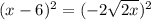 (x - 6)^2 = (-2\sqrt{2x})^2