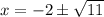 x=-2 \pm \sqrt{11}