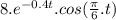 8.e^{-0.4t}.cos(\frac{\pi }{6}.t )