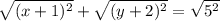 \sqrt{(x+1)^{2} }  + \sqrt{(y + 2)^{2} }  = \sqrt{5^{2} }