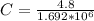 C  =  \frac{ 4.8}{ 1.692*10^{6}}