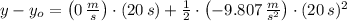 y-y_{o} = \left(0\,\frac{m}{s} \right)\cdot (20\,s) + \frac{1}{2}\cdot \left(-9.807\,\frac{m}{s^{2}} \right) \cdot (20\,s)^{2}