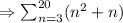 \Rightarrow \sum_{n=3}^{20}(n^2+n)