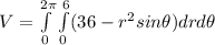 V = \int\limits^{2 \pi} _0 \int\limits  ^6_0 (36-r^2 sin \theta ) drd \theta