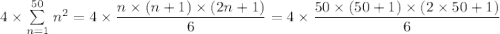 4 \times \sum\limits _{n = 1}^{50} \left  n^2 =  4 \times \dfrac{n \times (n+1) \times(2n+1)}{6} = 4 \times \dfrac{50 \times (50+1) \times(2 \times 50+1)}{6}