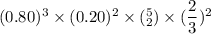 (0.80)^3 \times (0.20)^2 \times (^5_2) \times (\dfrac{2}{3})^2