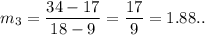 m_3=\dfrac{34-17}{18-9}=\dfrac{17}{9}=1.88..