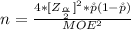n  =  \frac{4 *[Z_{\frac{\alpha }{2} }]^2 *  \r p (1- \r p )}{MOE^2}