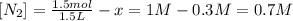 [N_2]=\frac{1.5mol}{1.5L}-x=1M-0.3M=0.7M