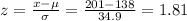 z=\frac{x-\mu}{\sigma}=\frac{201-138}{34.9}=1.81