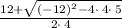 \frac{12+\sqrt{\left(-12\right)^2-4\cdot \:4\cdot \:5}}{2\cdot \:4}