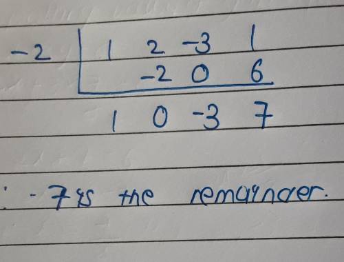 What is the remainder in the synthetic division problem below?

-2 1 2 -3 1O A. 11O B. 7O C. 9O D. 1