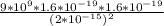 \frac{9*10^{9}*1.6*10^{-19} *1.6*10^{-19}  }{(2*10^{-15}) ^{2} }