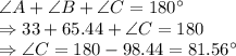 \angle A+\angle B+\angle C = 180^\circ\\\Rightarrow 33+65.44+\angle C = 180\\\Rightarrow \angle C = 180-98.44 = 81.56^\circ