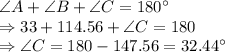 \angle A+\angle B+\angle C = 180^\circ\\\Rightarrow 33+114.56+\angle C = 180\\\Rightarrow \angle C = 180-147.56 = 32.44^\circ