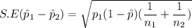 S.E(\hat p_1 - \hat p_2)= \sqrt{ p_1 (1 - \hat p)( \dfrac{1}{n_1}+\dfrac{1}{n_2})}