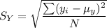 S_Y = \sqrt{\dfrac{\sum (y_i - \mu_y)^2}{N} }