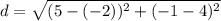 d = \sqrt{(5 - (-2))^2 + (-1 - 4)^2}