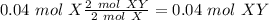 0.04~mol~X\frac{2~mol~XY}{2~mol~X}=0.04~mol~XY