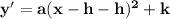 \mathbf{y' = a(x - h- h)^2 + k}