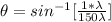 \theta  =  sin ^{-1} [\frac{ 1   *  \lambda }{ 150 \lambda  } ]