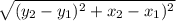 \sqrt{(y_2-y_1)^{2} + x_2-x_1)^{2}  }