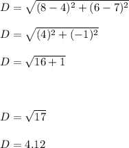 D = \sqrt{(8-4)^{2} + (6-7)^{2}  }\\\\D = \sqrt{(4)^{2} + (-1)^{2}  }\\\\D = \sqrt{16 + 1  }\\\\\\\\D = \sqrt{17}  }\\\\D = 4.12