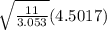 \sqrt{\frac{11}{3.053} } ( 4.5017)