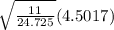 \sqrt{\frac{11}{24.725} } ( 4.5017)