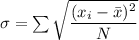 \sigma=\sum \sqrt{\dfrac{(x_i-\bar{x})^2}{N}}