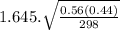 1.645.\sqrt{\frac{0.56(0.44)}{298} }