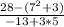 \frac{28 - (7^2 + 3)}{-13 + 3 * 5}