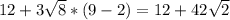 12 + 3\sqrt{8} * (9 - 2) = 12 + 42 \sqrt{2}