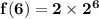 \mathbf{f(6) = 2 \times 2^6}
