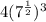 4(7^{\frac{1}{2} })^3