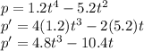 p=1.2t^4-5.2t^2\\p'=4(1.2)t^3-2(5.2)t\\p'=4.8t^3-10.4t