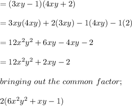 = (3xy - 1) (4xy + 2)\\\\= 3xy(4xy)+2(3xy)- 1(4xy)-1(2)\\\\= 12x^2y^2 + 6xy-4xy-2\\\\= 12x^2y^2 + 2xy-2\\\\bringing\ out\ the\ common\ factor;\\\\2(6x^2y^2+xy-1)\\\\