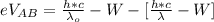 eV_{AB} =   \frac{h * c}{\lambda_o }   - W -   [\frac{h * c}{\lambda }   - W]