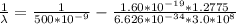 \frac{1}{\lambda } = \frac{1}{500 *10^{-9} } - \frac{1.60 *10^{-19} *  1.2775}{6.626 *10^{-34} *  3.0 *10^{8}}